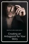 Creating an antagonist for a novel or short story - a top down approach.