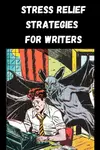 Methods of stress relief for writers with deadlines or other sources of stress in their lives.