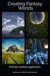 Creating a fantasy world: an approach for fiction writers.