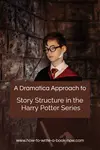 A look at the story structure of the Harry Potter series through the lens of Dramatica.