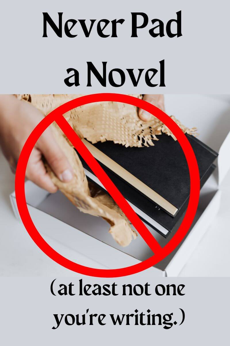 never pad your novel