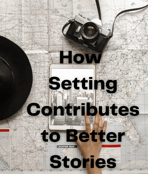 How Setting Contributes to Better Stories