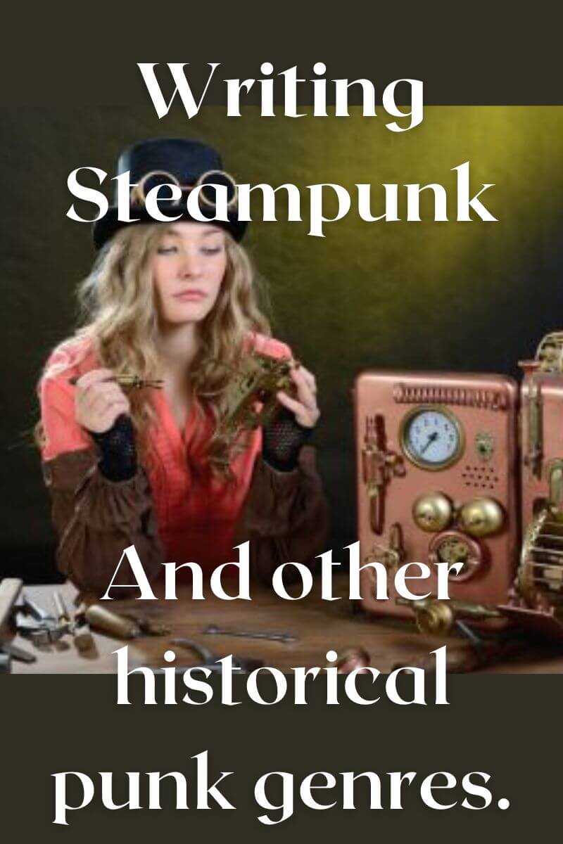 Writing steampunk and other historical punk: subgenres of science fiction.